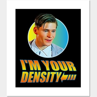 I'm your Density Posters and Art